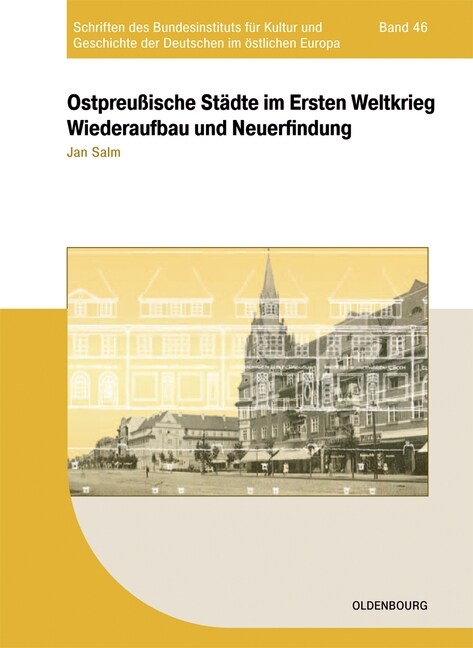 Ostpreu?sche St?te Im Ersten Weltkrieg: Wiederaufbau Und Neuerfindung (Hardcover)