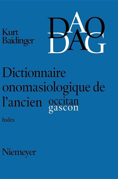 Dictionnaire Onomasiologique De Lancien Occitan Et De Lancien Gascon (Dao/dag) (Hardcover)