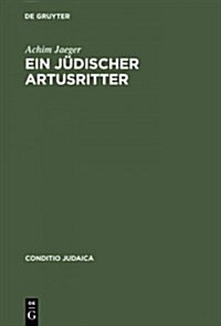 Ein J?ischer Artusritter: Studien Zum J?isch-Deutschen 팛iduwilt?(틻rtushof? Und Zum 팛igalois?Des Wirnt Von Gravenberc (Hardcover, Reprint 2015)