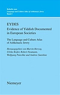 Eydes (Evidence of Yiddish Documented in European Societies): The Language and Culture Atlas of Ashkenazic Jewry (Hardcover)