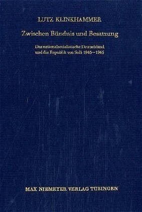 Zwischen B?dnis Und Besatzung: Das Nationalsozialistische Deutschland Und Die Republik Von Sal?1943-1945 (Hardcover, Reprint 2014)