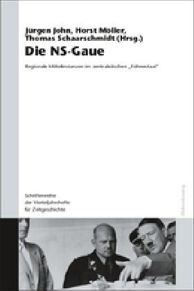 Die NS-Gaue: Regionale Mittelinstanzen Im Zentralistischen Fuhrerstaat? (Paperback)