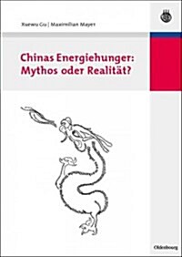 Chinas Energiehunger: Mythos oder Realit?? (Hardcover)