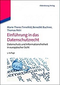 Einf?rung in Das Datenschutzrecht: Datenschutz Und Informationsfreiheit in Europ?scher Sicht (Hardcover, 5, 5., Vollst. Ube)