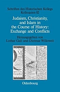 Judaism, Christianity, and Islam in the Course of History: Exchange and Conflicts (Hardcover)