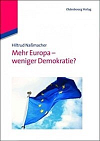 Mehr Europa - weniger Demokratie? (Paperback)