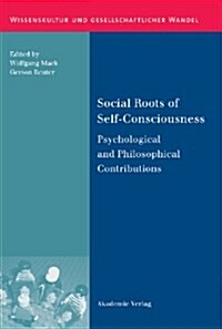 Social Roots of Self-Consciousness: Psychological and Philosophical Contributions (Hardcover)
