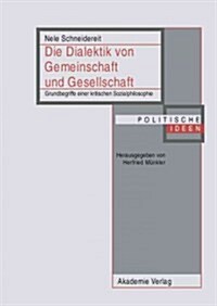 Die Dialektik Von Gemeinschaft Und Gesellschaft: Grundbegriffe Einer Kritischen Sozialphilosophie (Hardcover)