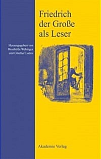 Friedrich Der Gro? ALS Leser (Hardcover)