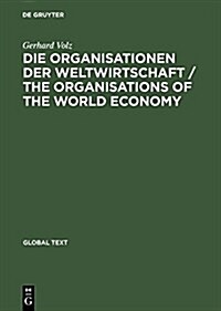 Die Organisationen Der Weltwirtschaft / The Organisations of the World Economy (Hardcover, Reprint 2014)