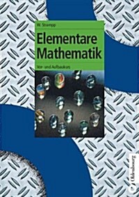 Elementare Mathematik: Vor- Und Aufbaukurs (Hardcover, Reprint 2015)