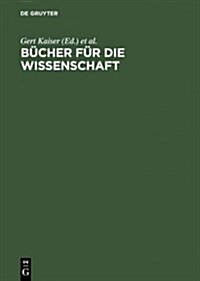 B?her F? Die Wissenschaft: Bibliotheken Zwischen Tradition Und Fortschritt; Festschrift F? G?ter Gattermann Zum 65. Geburtstag (Hardcover, Reprint 2013)