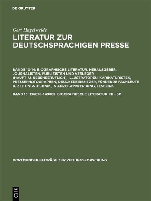 Literatur Zur Deutschsprachigen Presse, Band 13, 136876-149882. Biographische Literatur. Mi - SC (Hardcover, Reprint 2017)