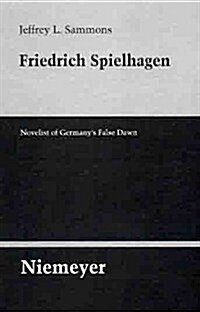 Friedrich Spielhagen: Novelist of Germanys False Dawn (Paperback)