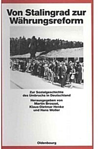 Von Stalingrad Zur W?rungsreform: Zur Sozialgeschichte Des Umbruchs in Deutschland (Hardcover, 3)