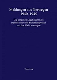 Meldungen Aus Norwegen 1940-1945: Die Geheimen Lageberichte Des Befehlshabers Der Sicherheitspolizei Und Des SD in Norwegen (Hardcover)