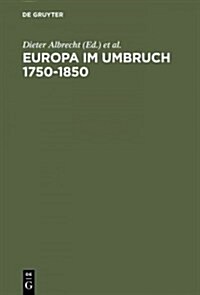 Europa Im Umbruch 1750-1850 (Hardcover, Reprint 2014)