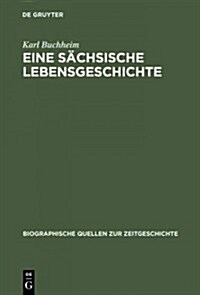 Eine s?hsische Lebensgeschichte (Hardcover, Reprint 2015)