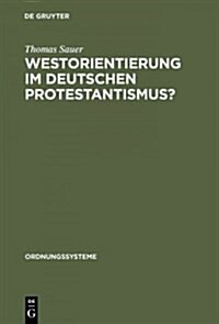 Westorientierung Im Deutschen Protestantismus? (Hardcover, Reprint 2014)