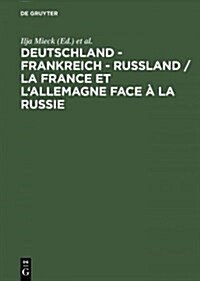 Deutschland - Frankreich - Ru?and / La France et lAllemagne face ?la Russie (Hardcover, Reprint 2014)