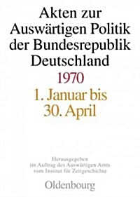 Akten Zur Ausw?tigen Politik Der Bundesrepublik Deutschland 1970 (Hardcover)