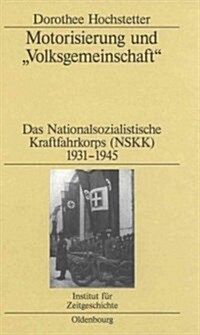 Motorisierung Und Volksgemeinschaft: Das Nationalsozialistische Kraftfahrkorps (Nskk) 1931-1945 (Hardcover)