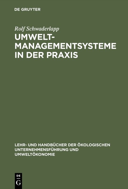 Umweltmanagementsysteme in Der PRAXIS: Qualitative Empirische Untersuchung ?er Die Organisatorischen Implikationen Des ?o-Audits (Hardcover, Reprint 2015)