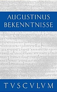 Bekenntnisse / Confessiones: Lateinisch - Deutsch (Hardcover)