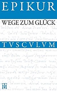 Wege Zum Gl?k: Griechisch - Lateinisch - Deutsch (Hardcover)