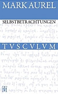 Selbstbetrachtungen: Griechisch - Deutsch (Hardcover, 2)