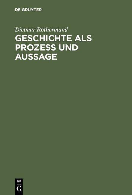 Geschichte ALS Prozess Und Aussage: Eine Einf?rung in Theorien Des Historischen Wandels Und Der Geschichtsschreibung (Hardcover, 2. Aufl. Reprin)