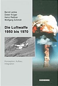 Die Luftwaffe 1950 bis 1970 (Hardcover)