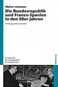 Die Bundesrepublik und Franco-Spanien in den 50er Jahren (Paperback)