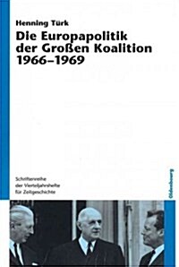 Die Europapolitik Der Gro?n Koalition 1966-1969 (Paperback)