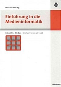 Einf?rung in die Medieninformatik (Paperback)