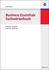 Business Essentials: Fachw?terbuch Deutsch-Englisch Englisch-Deutsch (Hardcover)