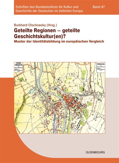 Geteilte Regionen - Geteilte Geschichtskulturen?: Muster Der Identit?sbildung Im Europ?schen Vergleich (Paperback)