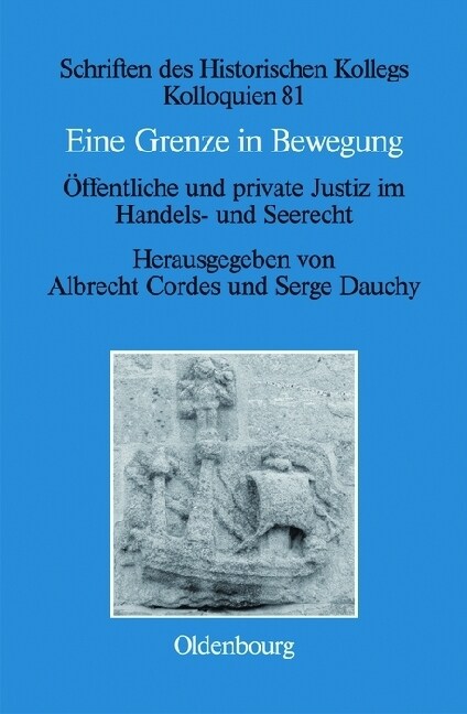 Eine Grenze in Bewegung / Une Fronti?e Mouvante: ?fentliche Und Private Justiz Im Handels- Und Seerecht / Justice Priv? Et Justice Publique En Mati (Hardcover)