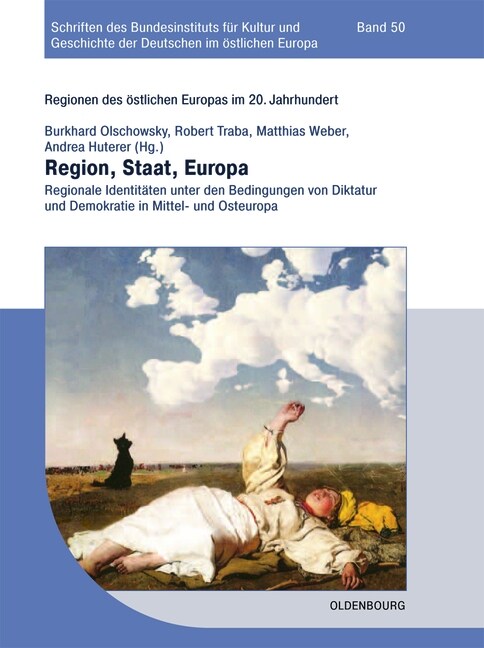Region, Staat, Europa: Regionale Identit?en Unter Den Bedingungen Von Diktatur Und Demokratie in Mittel- Und Osteuropa (Paperback)
