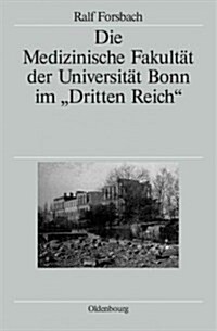 Die Medizinische Fakult? Der Universit? Bonn Im Dritten Reich (Hardcover)