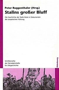 Stalins Gro?r Bluff: Die Geschichte Der Stalin-Note in Dokumenten Der Sowjetischen F?rung (Paperback)