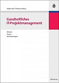 Ganzheitliches It-projektmanagement (Hardcover)