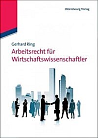 Arbeitsrecht f? Wirtschaftswissenschaftler (Paperback)