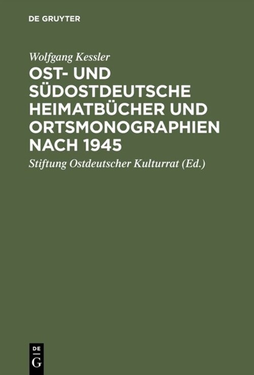 Ost- und s?ostdeutsche Heimatb?her und Ortsmonographien nach 1945 (Hardcover, Reprint 2015)