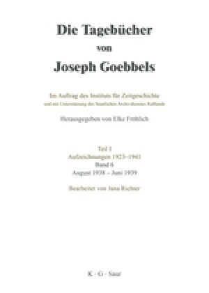 Die Tageb?her von Joseph Goebbels, Band 6, August 1938 - Juni 1939 (Hardcover)