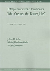 Entrepreneurs Versus Incumbents, 101: Who Creates the Better Jobs? (Paperback)