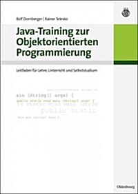 Java-Training Zur Objektorientierten Programmierung: Leitfaden F? Lehre, Unterricht Und Selbststudium (Paperback)