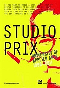 Studio Prix: University of Applied Arts Vienna 1990-2011 (Paperback)