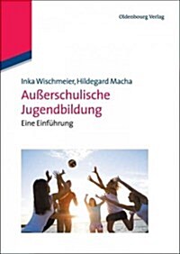 Au?rschulische Jugendbildung: Eine Einf?rung (Paperback)