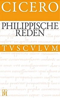 Philippische Reden / Philippica: Lateinisch - Deutsch (Hardcover)